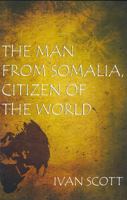 The Man From Somalia: Citizen of the World 0533163501 Book Cover