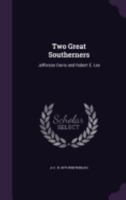 Two Great Southerners: Jefferson Davis and Robert E. Lee 1013303385 Book Cover