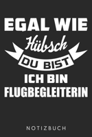 Egal Wie Hübsch Du Bist Ich Bin Flugbegleiterin: Din A5 Kariertes Heft (Kariert) Mit Karos Für Flugbegleiterin | Notizbuch Tagebuch Planer Stewardess ... Flugbegleiter Notebook (German Edition) 1678452742 Book Cover