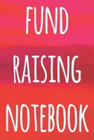 Fund Raising Notebook: The perfect way to record how much you have riased for charity - ideal gift for anyone who raises or wants to raise money! 1693319446 Book Cover