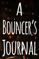 A Bouncer's Journal: The perfect funny gift for the security door man in your life - 119 page custom journal! 1674482825 Book Cover