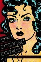 She Changed Comics: The Untold Story of the Women Who Changed Free Expression in Comics 1632159295 Book Cover