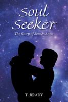 Soul Seeker: The Story of Jess & Anna 0615237460 Book Cover