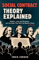 SOCIAL CONTRACT THEORY EXPLAINED: HOBBES, LOCKE AND ROUSSEAU, AND THE IDEAS THAT BUILT THE MODERN STATE B0HJ9VJQ9L Book Cover
