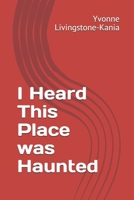 I Heard This Place was Haunted B08T6BTGWR Book Cover