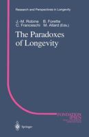 Paradoxes Of Longevity (RESEARCH AND PERSPECTIVES IN LONGEVITY) 3642642586 Book Cover