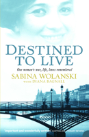 Destined to Live: One Woman's War, Life, Loves Remembered 0732285224 Book Cover