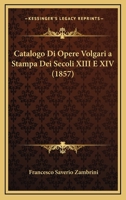 Appendice Al Catalogo Di Opere Volgari a Stampa Dei Secoli XIII E XIV (Classic Reprint) 1148001719 Book Cover