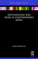 Motherhood and Work in Contemporary Japan 1138943665 Book Cover