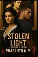 STOLEN LIGHT: A Masterpiece of Deception B0FBJPRC81 Book Cover