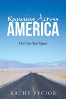 Running Across America: Our Ten-Year Quest 1491848588 Book Cover