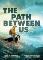 The Path Between Us: A Graphic Memoir of Companionship 1419795724 Book Cover