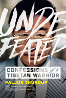 Undefeated: Confessions of a Tibetan Warrior 1941312101 Book Cover