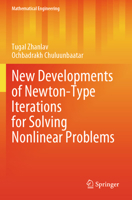New Developments of Newton-Type Iterations for Solving Nonlinear Problems (Mathematical Engineering) 3031633601 Book Cover