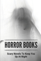 Horror Books: Scary Novels To Keep You Up At Night: Ghost Story Novel B096X4RFRK Book Cover