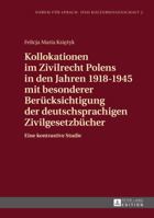 Kollokationen Im Zivilrecht Polens in Den Jahren 1918-1945 Mit Besonderer Beruecksichtigung Der Deutschsprachigen Zivilgesetzbuecher: Eine Kontrastive Studie 3631651139 Book Cover
