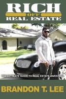 Rich Off Real Estate: The Ultimate Guide To Real Estate Investing 1532782276 Book Cover