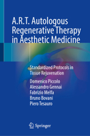 A.R.T. Autologous Regenerative Therapy in Aesthetic Medicine: Standardized Protocols in Tissue Rejuvenation 3032058341 Book Cover