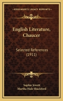 English Literature; Chaucer: Selected References 0548848513 Book Cover