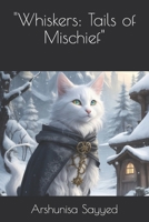 "Whiskers: Tails of Mischief" B0CM9DQB9D Book Cover