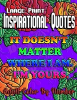 Large Print Inspirational Quotes Adult Color By Number: A Coloring by Number Book for Adults with an Inspirational and Motivational quote and a Variety of Relaxing Stress Relievers B0CPSN57TS Book Cover
