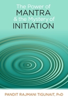 The Power of Mantra and Mystery of Initiation 0893891762 Book Cover