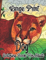 Large print dog coloring book for adult: Stress Relieving Coloring Book with Dogs | Designs for ,Adult for Leisure and Creativity B09TFF7739 Book Cover