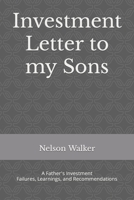 Investment Letter to my Sons: A Father’s Investment Failures, Learnings, and Recommendations B0CGSY4RJP Book Cover