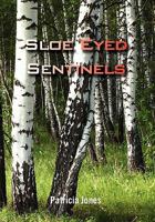 Sloe Eyed Sentinels 1456832336 Book Cover