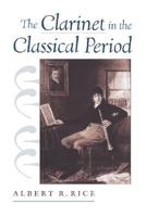 The Clarinet in the Classical Period 0195342992 Book Cover