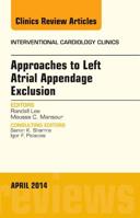 Approaches to Left Atrial Appendage Exclusion, an Issue of Interventional Cardiology Clinics, Volume 3-2 0323290027 Book Cover