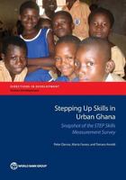 Stepping Up Skills in Urban Ghana: Snapshot of the STEP Skills Measurement Survey 1464810125 Book Cover