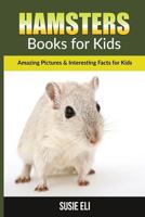 Hamsters: Amazing Pictures & Interesting Facts for Kids 1533569665 Book Cover