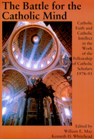 The Battle for the Catholic Mind: Catholic Faith and Catholic Intellect in the Work of the Fellowship of Catholic Scholars - 1978-95 (Fellowship of Catholic Scholars) 189031806X Book Cover