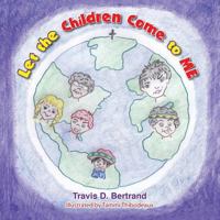 Let the Children Come to Me 1612444776 Book Cover