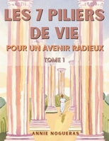 GUIDE PRATIQUE DES 7 PILIERS DE VIE: Pour un avenir radieux (French Edition) B0D8YTVJVW Book Cover