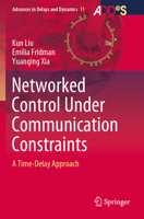 Networked Control Under Communication Constraints: A Time-Delay Approach 9811542295 Book Cover