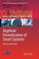 Algebraic Formalization of Smart Systems: Theory and Practice (Smart Innovation, Systems and Technologies) 3319770500 Book Cover