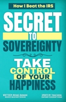 Secret to Sovereignty: Take Control of Your Happiness B0FBK59Y36 Book Cover