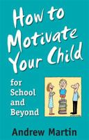 How To Motivate Your Child For School And Beyond 1863253912 Book Cover