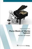 Piano Music of Marko Tajčević: Overview and Analysis 3836426803 Book Cover
