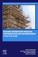 Building Information Modeling for Renovation and Refurbishment: A Practical Guide (Woodhead Publishing Series in Civil and Structural Engineering) 0443240183 Book Cover
