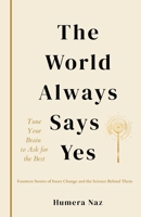 The World Always Says Yes: Tune Your Brain to Ask for the Best B0H9SXYKFW Book Cover