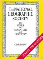 The National Geographic Society: 100 Years of Adventure and Discovery