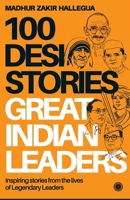 100 Desi Stories: Legendary Leaders 9386867141 Book Cover