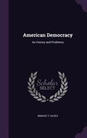 American Democracy: Its History And Problems 1165313839 Book Cover