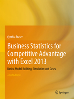 Business Statistics for Competitive Advantage with Excel 2013: Basics, Model Building, Simulation and Cases 1461473802 Book Cover