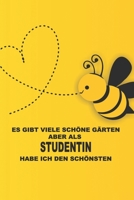 Es gibt viele schöne Gärten, aber als  Studentin habe ich den schönsten.: Ideal für Gärtner |Organisator für Beruf, Hobby und Garten. Terminkalender, ... zum Planen und Organisieren (German Edition) 1671277562 Book Cover