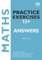 Maths Practice Exercises 13+ Answer Book: Practice Exercises for Common Entrance preparation 1907047468 Book Cover