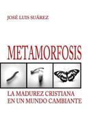 Metamorfosis: La madurez cristiana en un mundo cambiante 1503242161 Book Cover